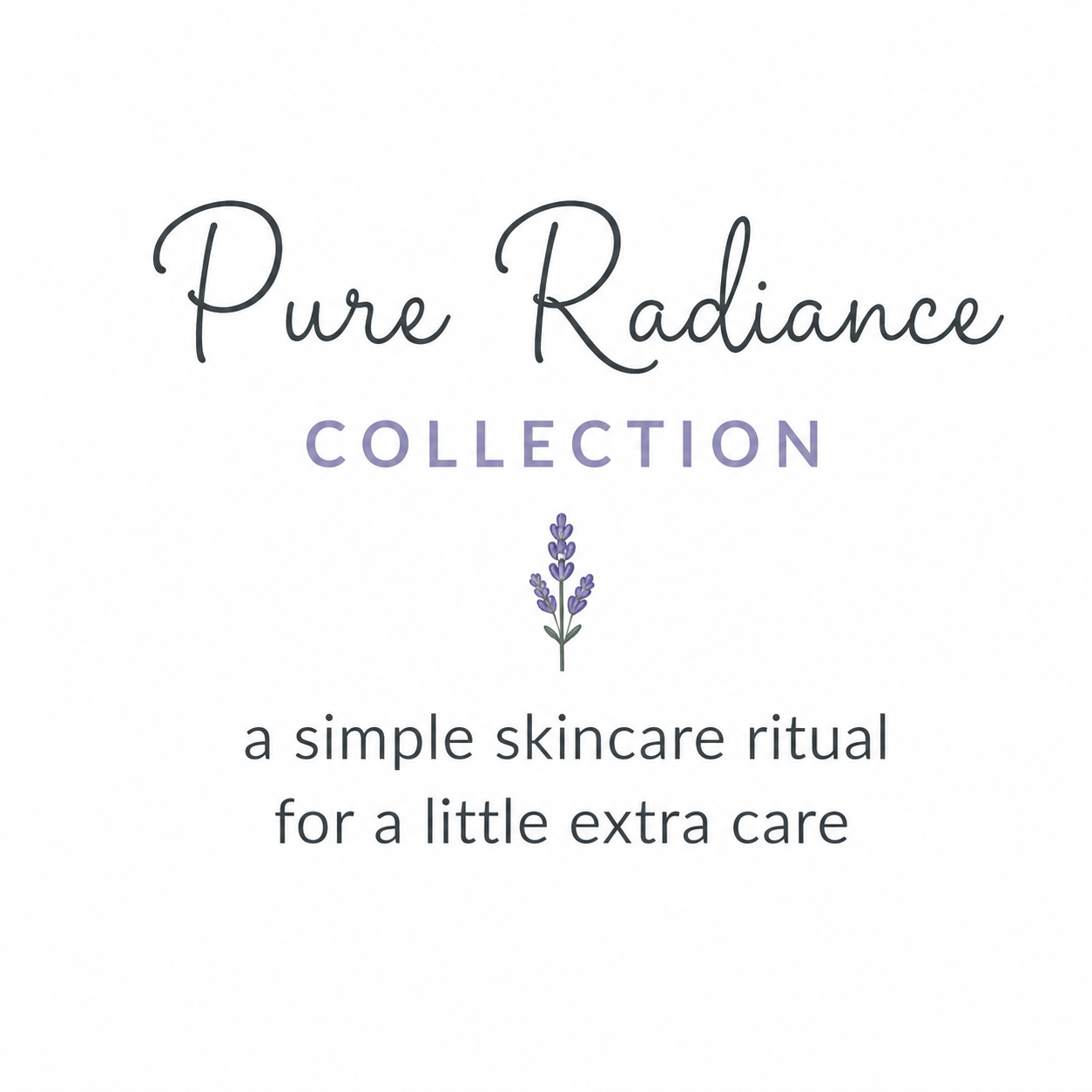 Pure Radiance Collection graphic featuring a simple skincare ritual for a little extra care